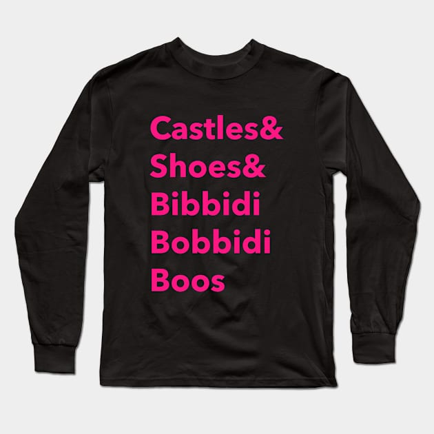 Castles and shoes and bibbidi bobbidi boos Long Sleeve T-Shirt by Space Cadet Tees